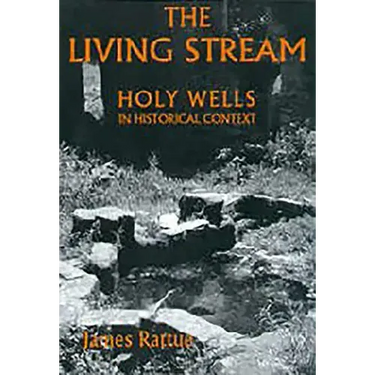 The Living Stream: Holy Wells in Historical Context