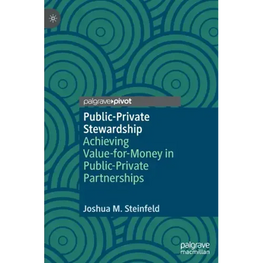 Public-Private Stewardship: Achieving Value-For-Money in Public-Private Partnerships