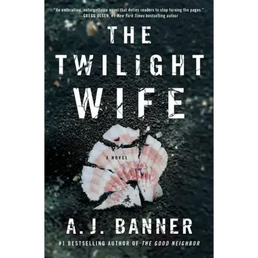 The Twilight Wife: A Psychological Thriller by the Author of the Good Neighbor