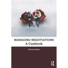 Managing Negotiations: A Casebook