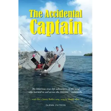 The Accidental Captain: 20 years of learning to sail by trial and terror