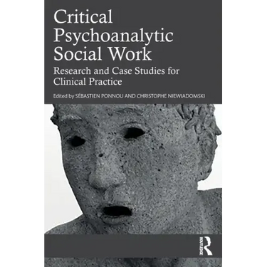 Critical Psychoanalytic Social Work: Research and Case Studies for Clinical Practice