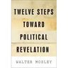 Twelve Steps Toward Political Revelation