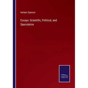 Essays: Scientific, Political, and Speculative