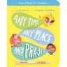 Any Time, Any Place, Any Prayer Board Book: We Can Talk with God