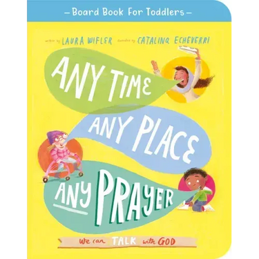 Any Time, Any Place, Any Prayer Board Book: We Can Talk with God