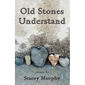 Old Stones Understand
