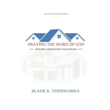 Praying the Word of God: Building and Buying Your Houses