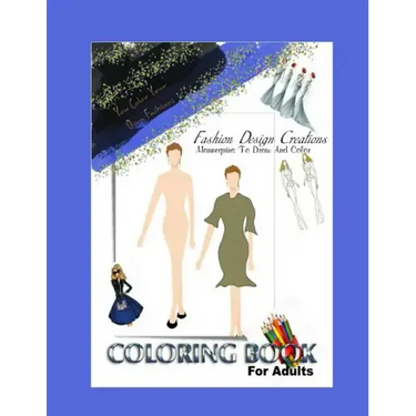 Fashion Design Adult Coloring Book: You Create And Color Your Original Fashion Designs