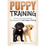 Puppy Training: Proven and Fast Working Techniques For Fast Puppy Training