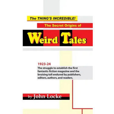 The Thing's Incredible! The Secret Origins of Weird Tales