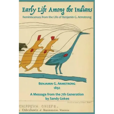 Early Life Among the Indians: Reminiscences from the life of Benj. G. Armstrong