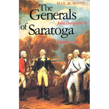 The Generals of Saratoga: John Burgoyne and Horatio Gate