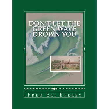 Don't Let The Green Wave Drown You: A Boy Experiences the Glory Years of Glen Alpine High School