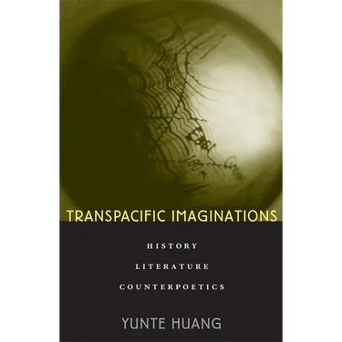 Transpacific Imaginations: History, Literature, Counterpoetics