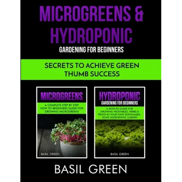 Microgreens & Hydroponic Gardening For Beginners: Secrets To Achieve Green Thumb Success