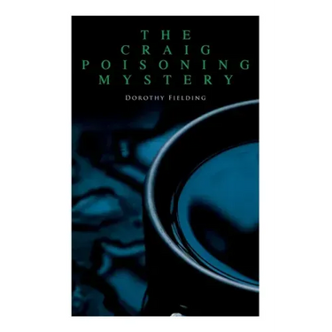 The Craig Poisoning Mystery: A Murder Thriller