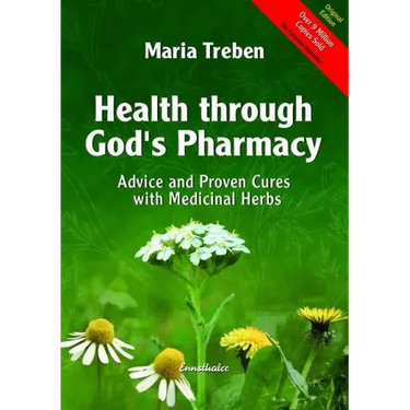 Health Through God's Pharmacy: Advice and Proven Cures with Medicinal Herbs