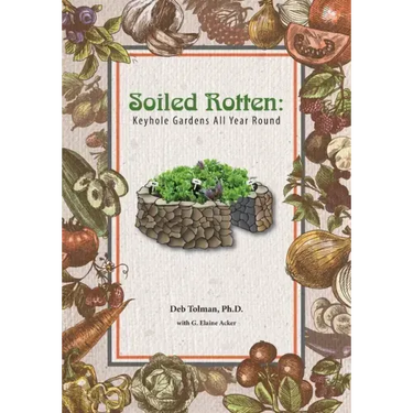 Soiled Rotten: Keyhole Gardens All Year Round