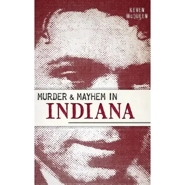 Murder & Mayhem in Indiana