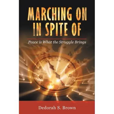 Marching on in Spite Of: Peace Is What the Struggle Brings