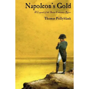 Napoleon's Gold: A Legend of the Saint Lawrence River