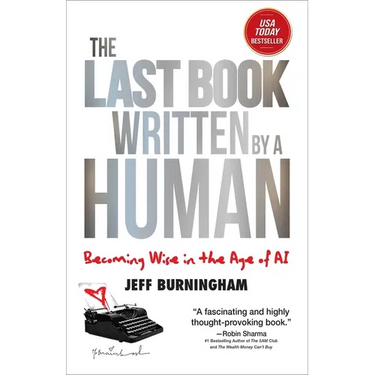 The Last Book Written by a Human: Becoming Wise in the Age of AI