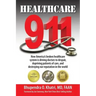 Healthcare 911: How America's broken healthcare system is driving doctors to despair, depriving patients of care, and destroying our r