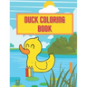 Duck Coloring Book: Perfect Gift For Every Kid Boys And Girls Activity Pages Learn About Nature