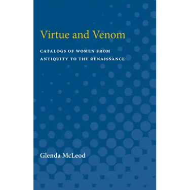 Virtue and Venom: Catalogs of Women from Antiquity to the Renaissance