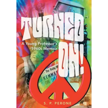 Turned On!: A Young Professor's 1960s Memoir