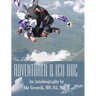 Adventurer & Icu Doc: An Autobiography by Ake Grenvik, Md, Dj, Mccm