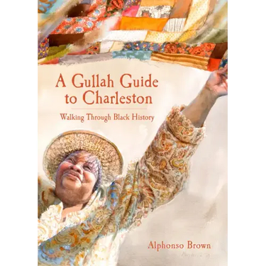 A Gullah Guide to Charleston: Walking Through Black History
