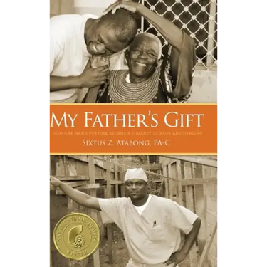 My Father's Gift: How One Man's Purpose Became a Journey of Hope and Healing