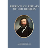 Reprints of Rituals of Old Degrees