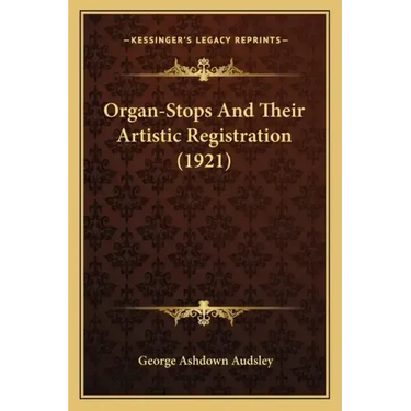 Organ-Stops and Their Artistic Registration (1921)