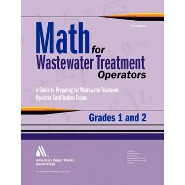 Math for Wastewater Treatment Operators, Grades I & II