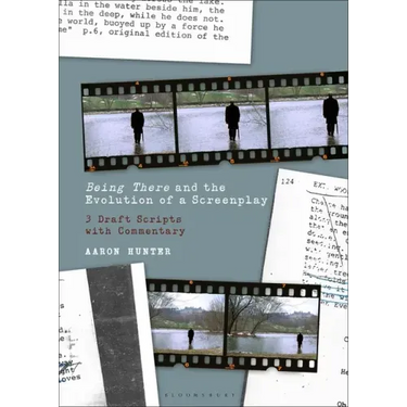 Being There and the Evolution of a Screenplay: 3 Draft Scripts with Commentary