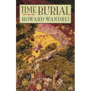 Time Burial: The Collected Fantasy Tales of Howard Wandrei