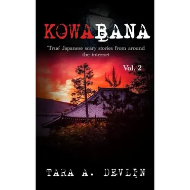 Kowabana: 'True' Japanese scary stories from around the internet: Volume Two