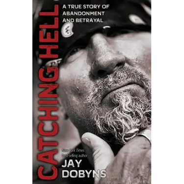 Catching Hell: A True Story of Abandonment and Betrayal