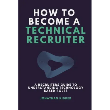 How to Become a Technical Recruiter: A Recruiters Guide to Understanding Technology Based Roles