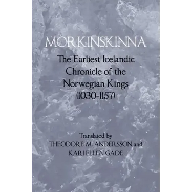 Morkinskinna: The Earliest Icelandic Chronicle of the Norwegian Kings (1030-1157)
