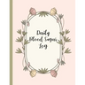 Daily Blood Sugar Log: Track Diabetes Glucose Readings 4x a Day, 7 Days a Week One-Year + Log (56 Weeks) Pink Botanical Floral Design BONUS C