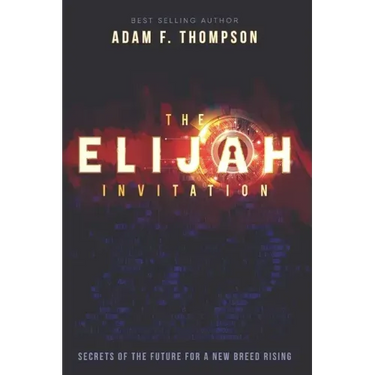 The Elijah Invitation: Secrets of the future for a new breed rising
