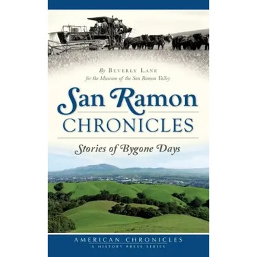 San Ramon Chronicles: Stories of Bygone Days