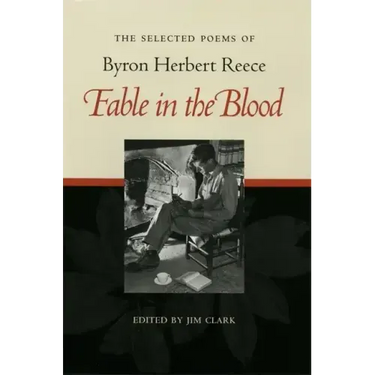 Fable in the Blood: Selected Poems of Byron Herbert Reece