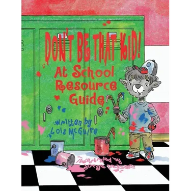 Don't Be That KID! At School Resource Guide