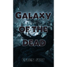 Galaxy of the Dead