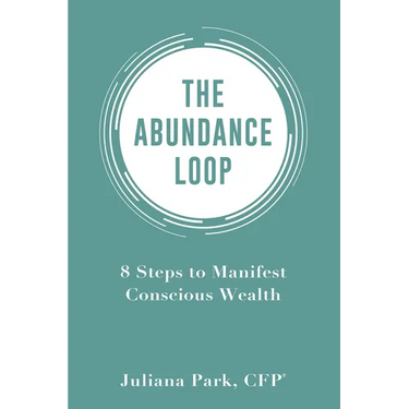 The Abundance Loop: 8 Steps to Manifest Conscious Wealth